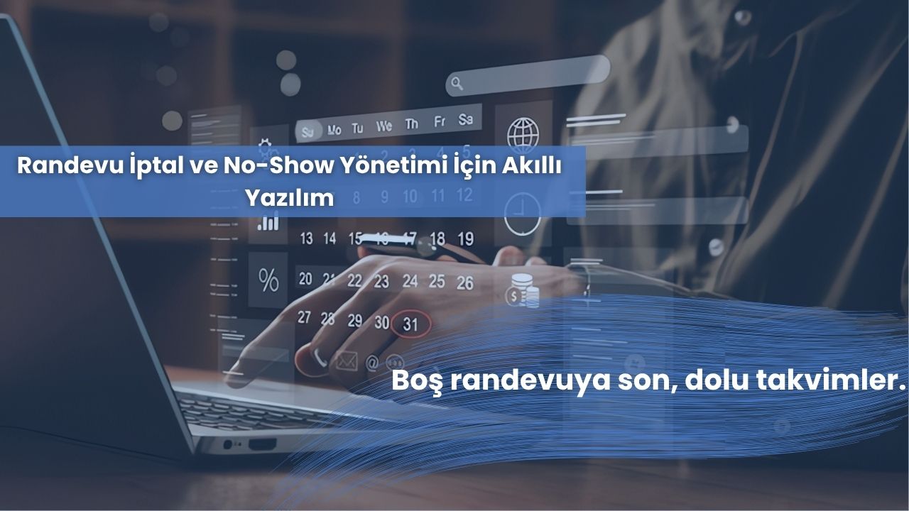 Randevu İptal ve No-Show Yönetimi İçin Akıllı Yazılım