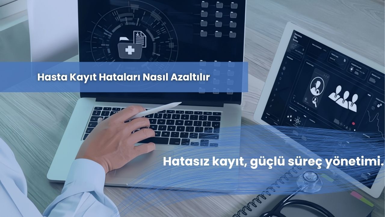 Hasta Kayıt Hataları Nasıl Azaltılır