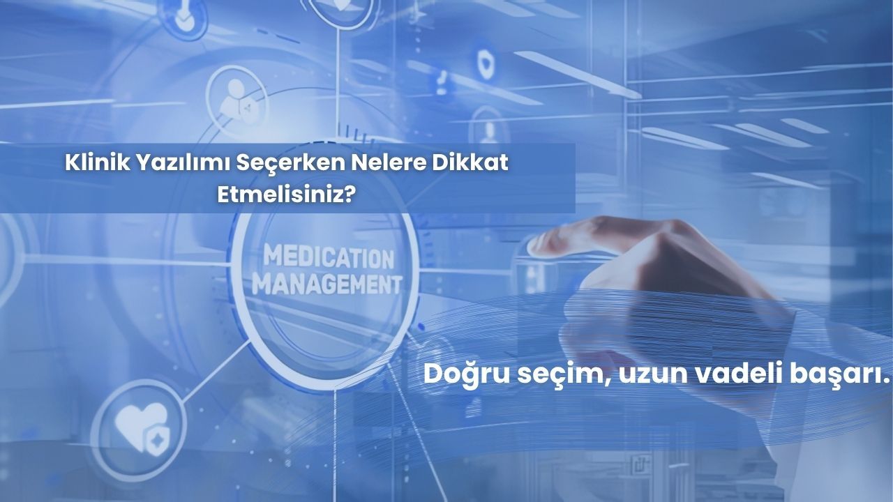 Klinik Yazılımı Seçerken Nelere Dikkat Etmelisiniz?