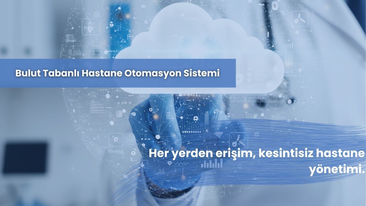 Bulut Tabanlı Hastane Otomasyon Sistemi Bulut Tabanlı Hastane Otomasyon Sistemi