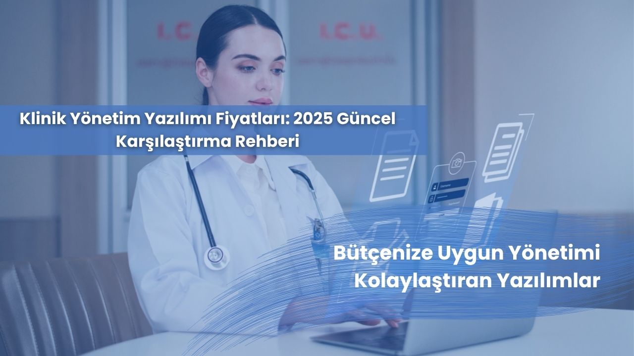 Klinik Yönetim Yazılımı Fiyatları: 2025 Güncel Karşılaştırma Rehberi