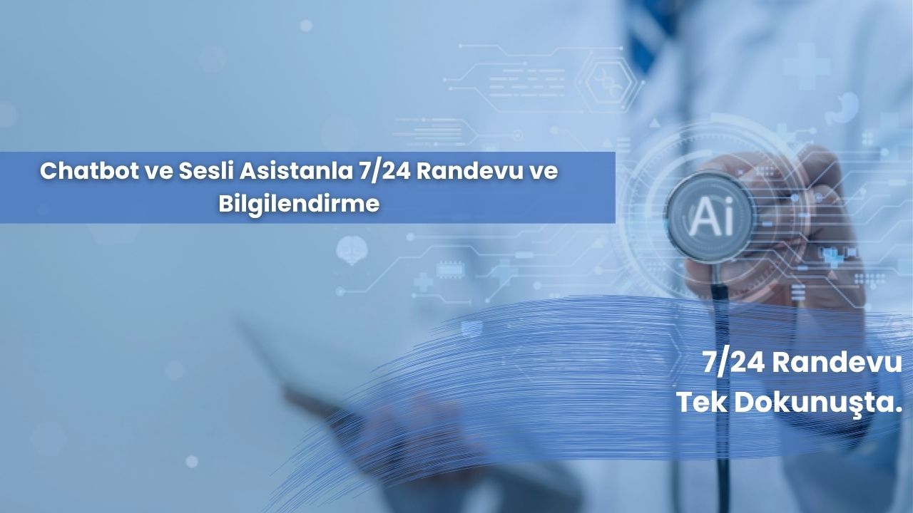 Sohbet botları ve ses asistanlarıyla 7/24 randevu yönetimi ve operasyonel verimlilik sağlayın.