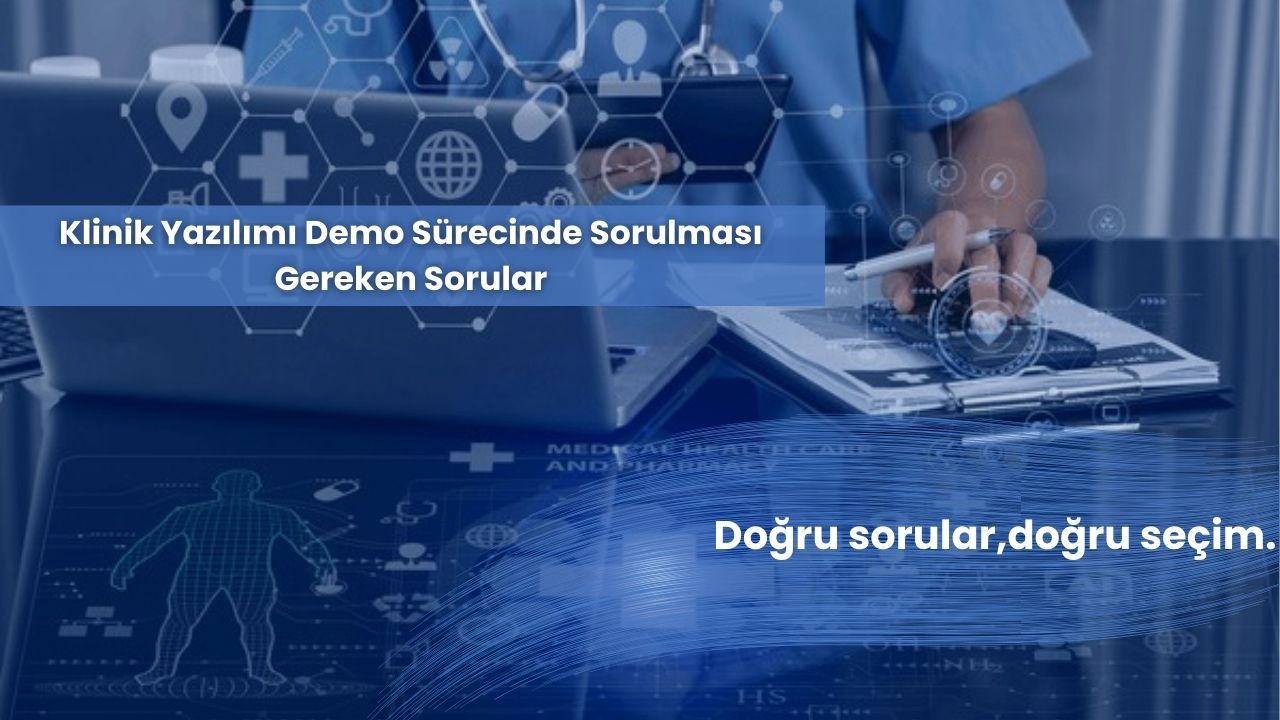 Klinik Yazılımı Demo Sürecinde Sorulması Gereken Sorular