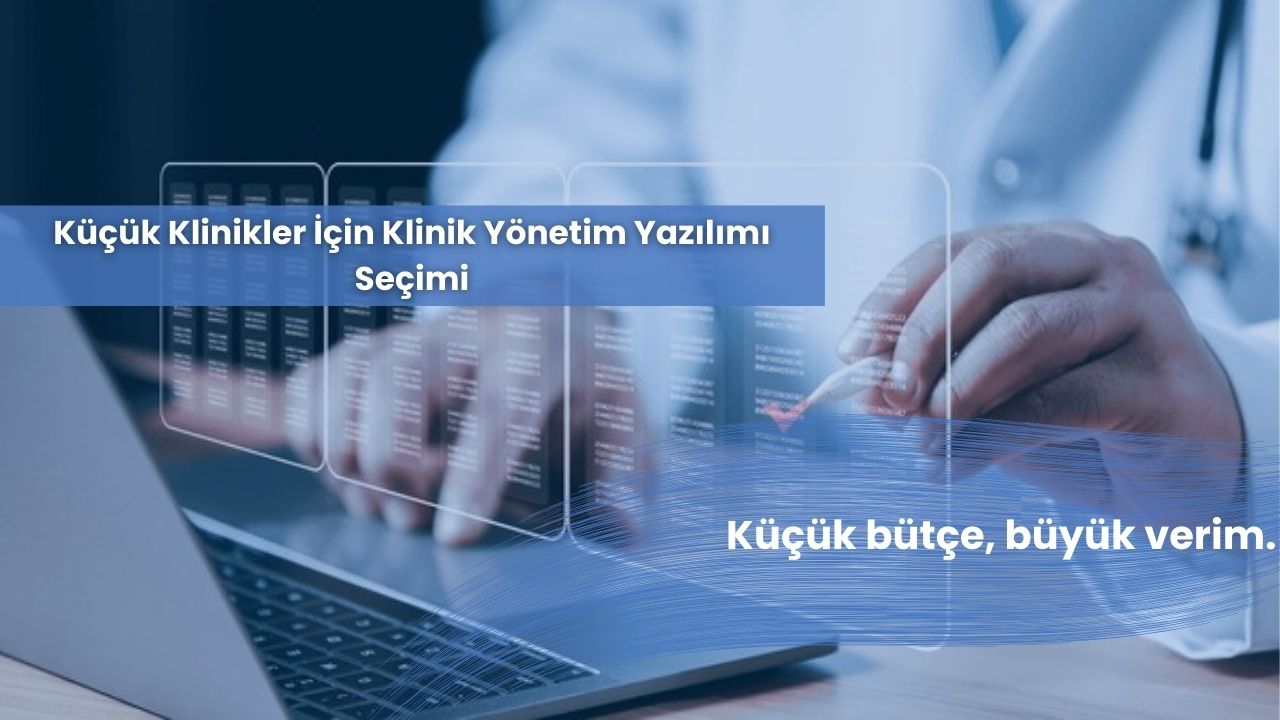 Küçük Klinikler İçin Klinik Yönetim Yazılımı Seçimi