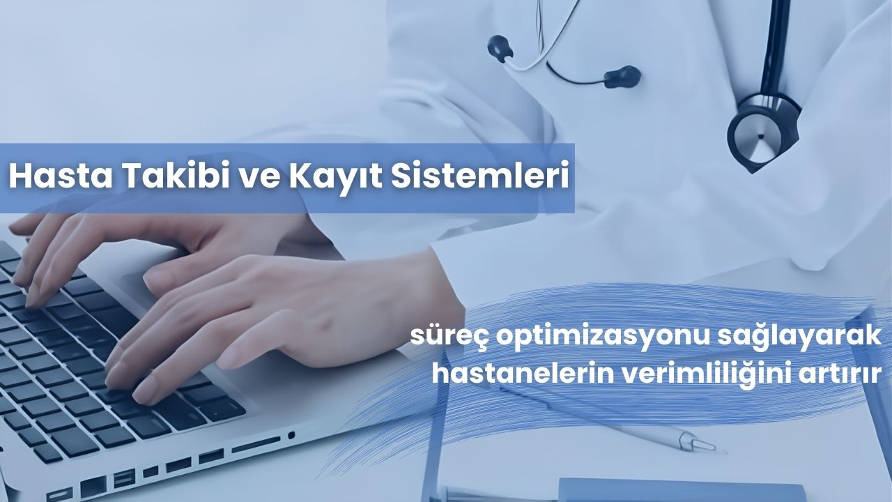 Hastane Yönetim Yazılımı ile Randevu, Hasta Takibi ve Süreç Optimizasyonu